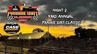 33rd Annual Prairie Dirt Classic! $50k To Win Night 2