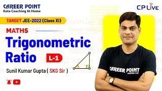 Trigonometric Ratios | L-1 | XI Students | JEE Aspirants | Maths | SKG Sir | Career Point JEE