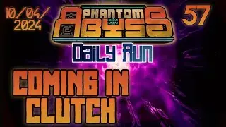 Coming in Clutch! | Phantom Abyss 1.0 Gameplay - Daily Challenge Run 10/04/2024