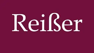 How to Pronounce ''Rei&szlig;er'' Correctly in German