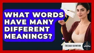 What Words Have Many Different Meanings? - The Daily Definition