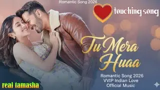 Tu Mera Huaa | VVIP Bollywood Romantic Song 2026 | Indian Love Music Video