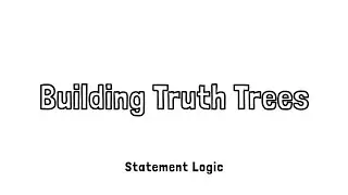 Building Truth Trees