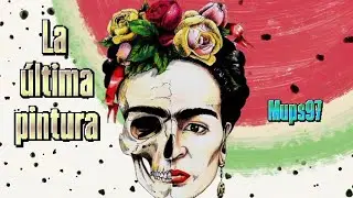 Frida Kahlo and her last work