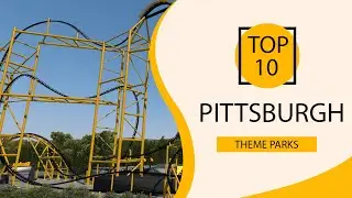 Top 10 Best Theme Parks to Visit in Pittsburgh, Pennsylvania | USA - English