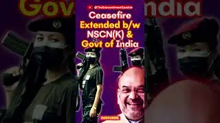Ceasefire Extended Between NSCN(K) & Govt of India #shorts