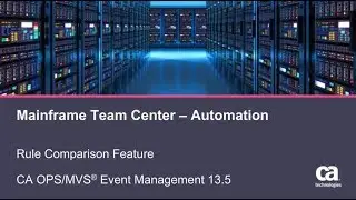 CA OPS/MVS: Mainframe Team Center - Automation:  Rule Comparison