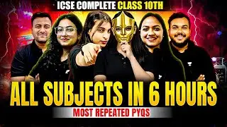 6 HOURS MEGA MARATHON- Physics Chemistry Maths Biology PYQs | English Faculty REVEAL | Class 10 ICSE