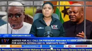 JUSTICE FOR ALL: CALL ON PRESIDENT MAHAMA TO SEEK JUSTICE FOR AKOSUA SERWAA AND DL IMMEDIATE FAMILY