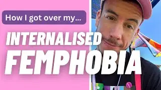 How I overcame femmephobia and healed myself (real life advice)