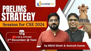 Prelims Strategy Session | UPSC CSE 2024 | by Nikhil Sheth & Santosh Kumar | LevelUp IAS