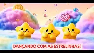 DAN&Ccedil;ANDO COM AS ESTRELINHAS! - CAN&Ccedil;&Atilde;O INFANTIL!