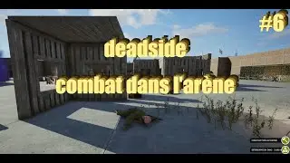 Deadside #6 combat dans l'ar&egrave;ne PVP lets play FR