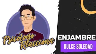 PSICÓLOGO REACCIONA a Enjambre - dulce soledad