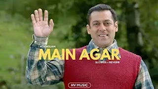 Main Agar - Atif Aslam (Slowed+Reverb) HV MUSIC New Version #song #new  #youtube