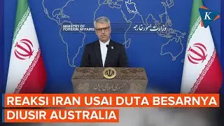 Duta Besarnya Diusir Australia, Iran Bakal Balas