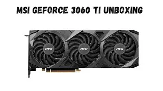 MSI GeForce RTX 3060 Ti | Unboxing, Installation and Testing!
