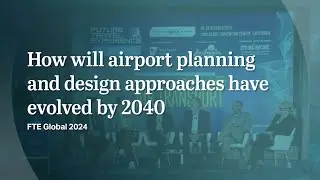 How will airport planning and design approaches have evolved by 2040