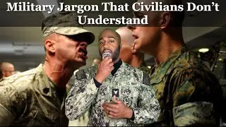 Military Jargon That Civilians Don&rsquo;t Understand
