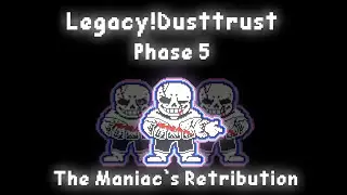 Legacy!Dusttrust Phase 5: The Maniac`s Retribution Animated