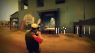 Edgy Title - A Sniper and Scout Frag Movie