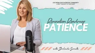 Patience | Renovation Roadmap - Part #7