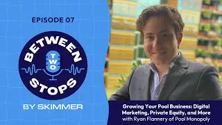 Growing Your Pool Biz: Digital Marketing, Private Equity & More with Ryan Flannery of Pool Monopoly