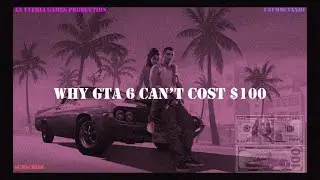 Why GTA 6 Absolutely Cannot Cost $100