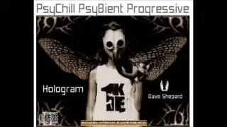 Psychedelic Chillout-HOLOGRAM mixed by Dave Shepard(for Electronica Lovers)