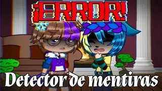 🥀•Detector de mentiras•🥀 (GC/Retos)(Compas/Hijos-Ship's) ✨Parte 1✨