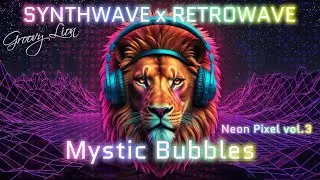 Mystic Bubbles - Groovy Lion | Synthwave x Cyberpunk | Neon Pixel vol.3
