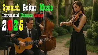 Relaxing Spanish Guitar Music 2025 🌿 | Instrumental Flamenco Lounge for Study, Sleep & Calm Focus