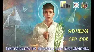 D&iacute;a Quinto: Novena a San Jos&eacute; S&aacute;nchez del Rio.