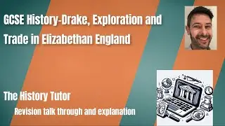 Drake, Raleigh, and Exploration in Elizabethan England- GCSE History revision talk through for AQA