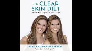 The Clear Skin Diet by Nina Nelson, Randa Nelson Audiobook Excerpt