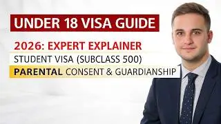 2026 Explainer: Under 18 Student Visa Welfare Guide | Parental Consent, Guardianship & CAW Explained