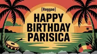 Parisica Birthday Song - Reggae - Romantic