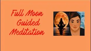 Cancer Full Moon Guided Meditation - Emotional Healing, Inner Security & Self Nurturing (Supermoon)