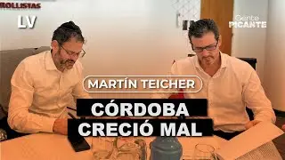MARTÍN TEICHER: CÓRDOBA CRECIÓ MAL I Gente Picante