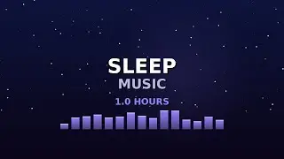 Sleeping Music for Deep Sleep - 1 Hour Calming Music