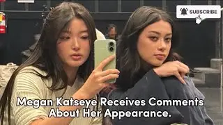 Megan Katseye Receives Comments About Her Appearance.