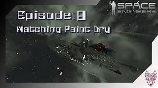 Space Engineers - Ep8: Watching Paint Dry