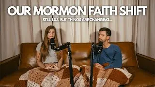 Our Mormon Faith Shift & How Life Abroad Changed Our Beliefs | Ep. 9