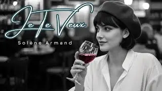 Solène Armand - Je Te Veux