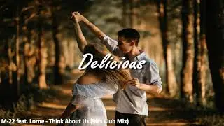 M-22 feat. Lorne - Think About Us (90's Club Mix)