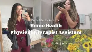 Pediatric and geriatric home health physical therapist assistant + trader joes haul