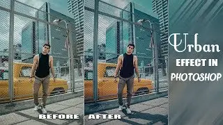 How To Make Urban Effect In Photoshop CC Tutorial