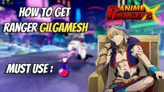 How To Get Gilgamesh on (Anime Rangers X)