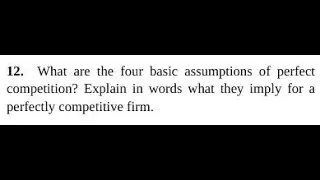 What are the four basic assumptions of perfect competition? Explain in words what they implyitive
