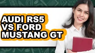 Audi Rs5 Vs Ford Mustang Gt - Which Is Better?